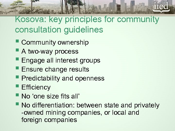 Kosova: key principles for community consultation guidelines § Community ownership § A two-way process