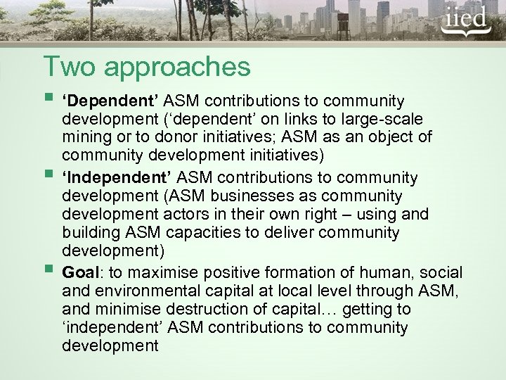 Two approaches § ‘Dependent’ ASM contributions to community § § development (‘dependent’ on links