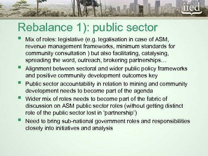 Rebalance 1): public sector § § § Mix of roles: legislative (e. g. legalisation