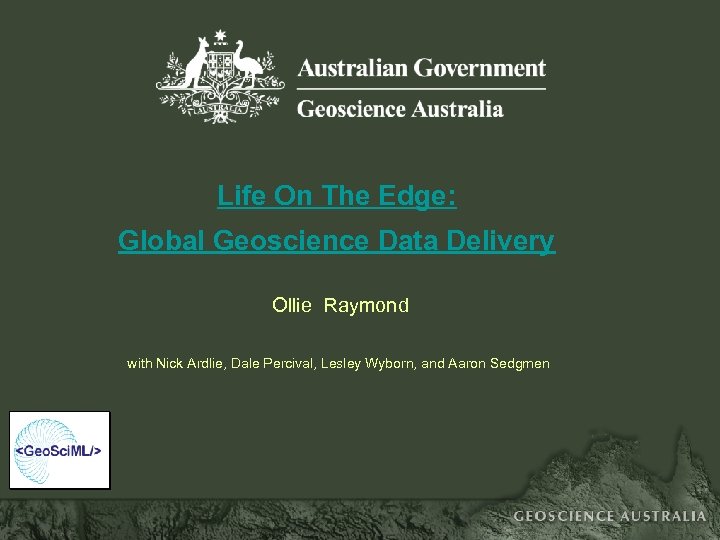 Life On The Edge: Global Geoscience Data Delivery Ollie Raymond with Nick Ardlie, Dale