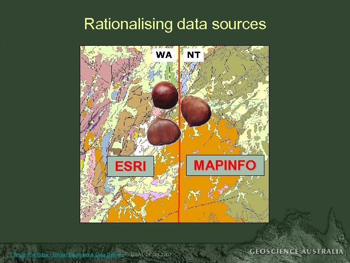 Rationalising data sources WA ESRI Life On The Edge - Global Geoscience Data Delivery