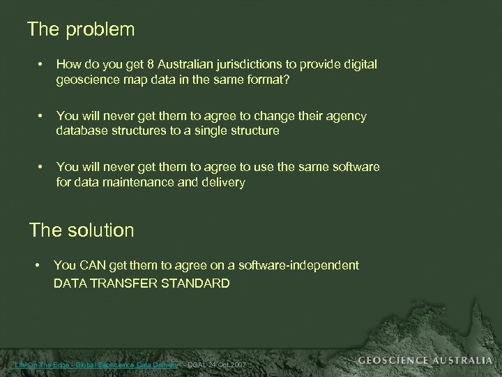 The problem • How do you get 8 Australian jurisdictions to provide digital geoscience