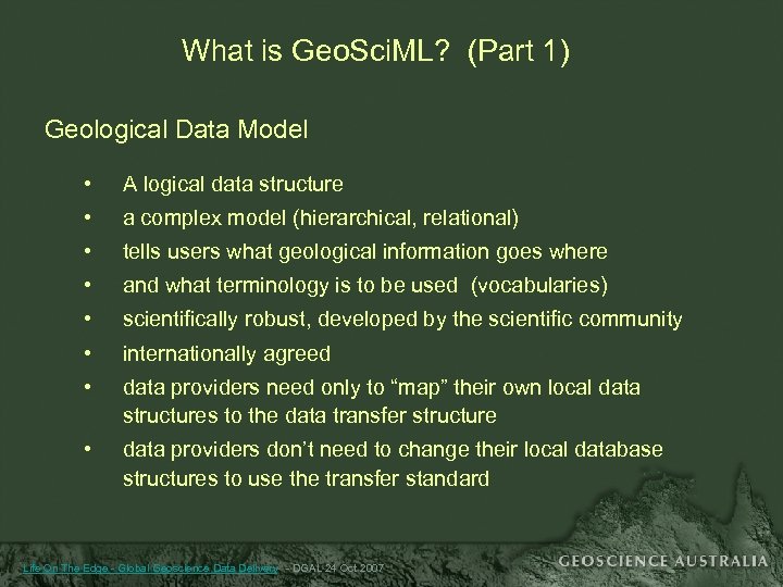 What is Geo. Sci. ML? (Part 1) Geological Data Model • A logical data