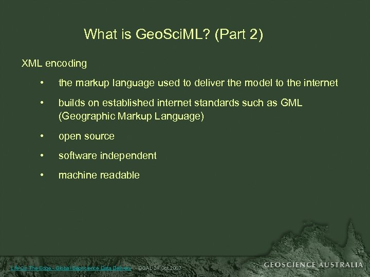 What is Geo. Sci. ML? (Part 2) XML encoding • the markup language used