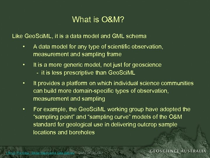 What is O&M? Like Geo. Sci. ML, it is a data model and GML