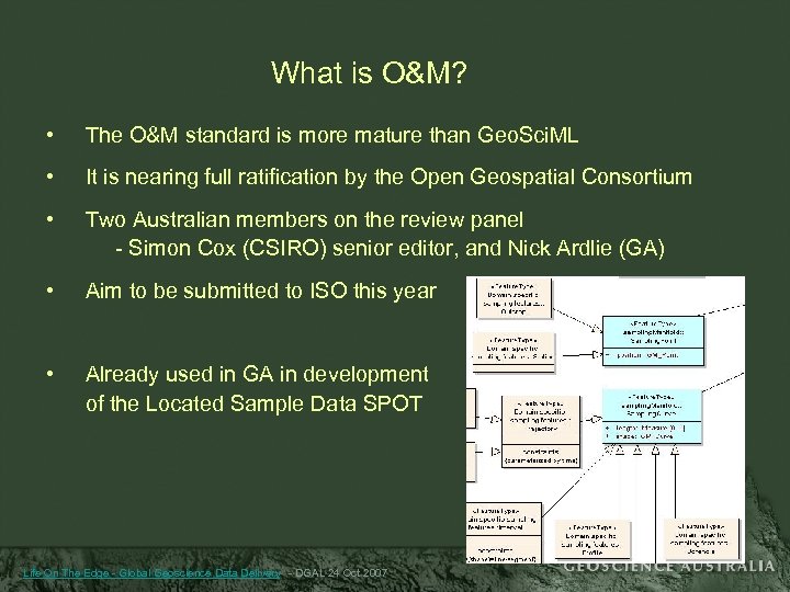 What is O&M? • The O&M standard is more mature than Geo. Sci. ML