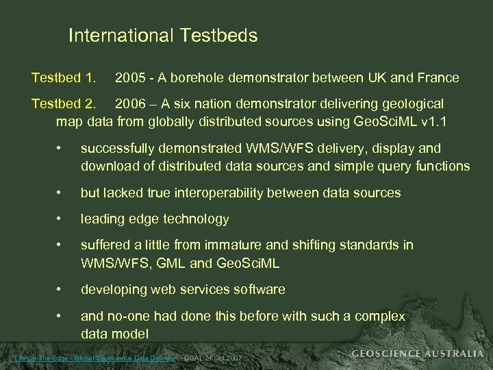 International Testbeds Testbed 1. 2005 - A borehole demonstrator between UK and France Testbed