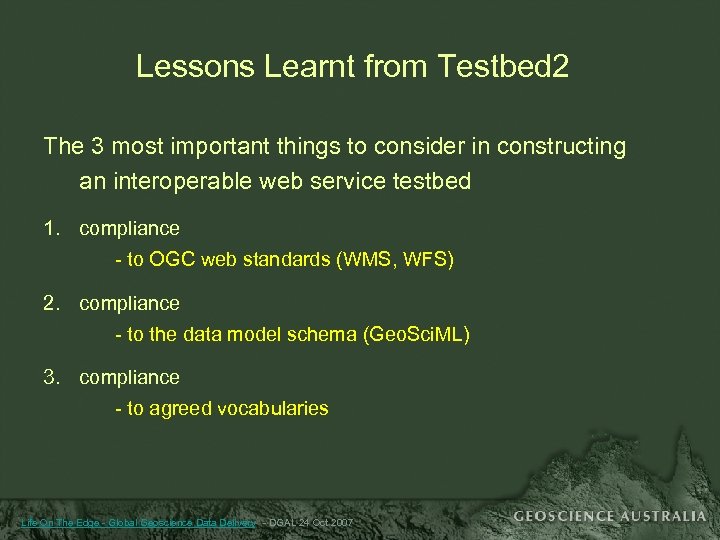 Lessons Learnt from Testbed 2 The 3 most important things to consider in constructing