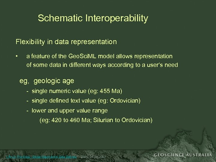 Schematic Interoperability Flexibility in data representation • a feature of the Geo. Sci. ML