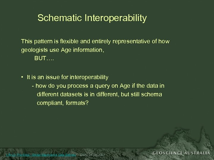 Schematic Interoperability This pattern is flexible and entirely representative of how geologists use Age