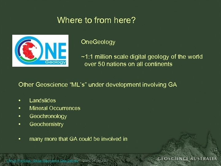 Where to from here? One. Geology ~1: 1 million scale digital geology of the