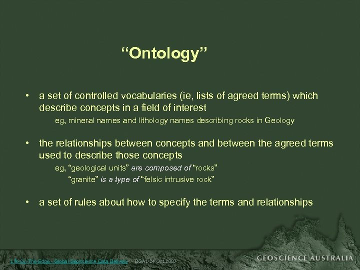 “Ontology” • a set of controlled vocabularies (ie, lists of agreed terms) which describe