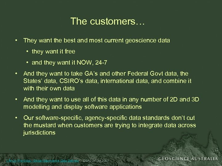 The customers… • They want the best and most current geoscience data • they