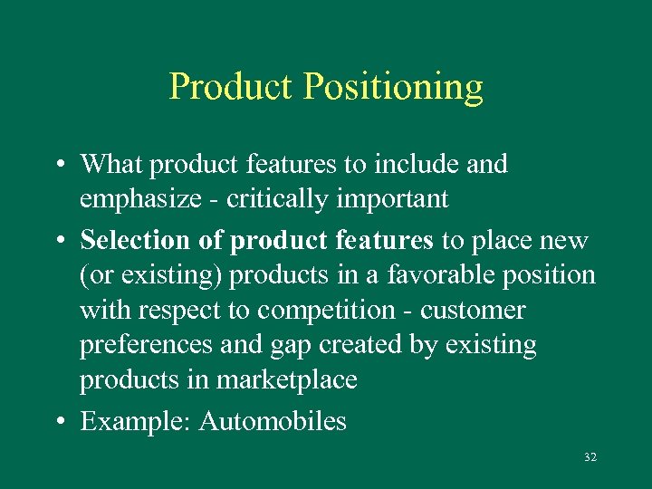 Product Positioning • What product features to include and emphasize - critically important •