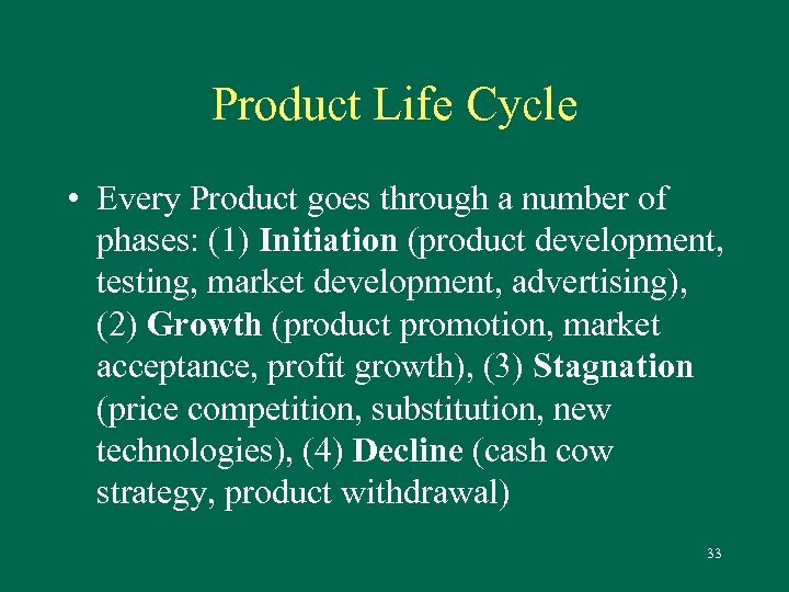 Product Life Cycle • Every Product goes through a number of phases: (1) Initiation