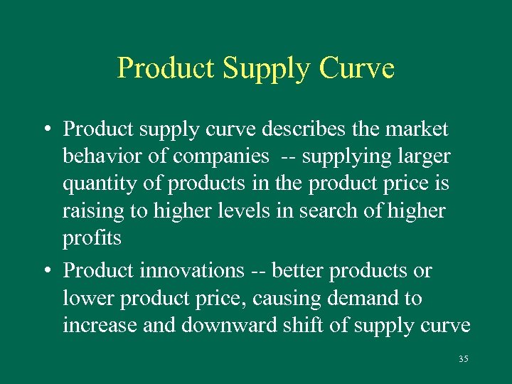 Product Supply Curve • Product supply curve describes the market behavior of companies --