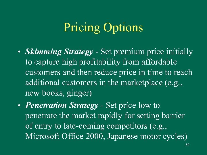 Pricing Options • Skimming Strategy - Set premium price initially to capture high profitability