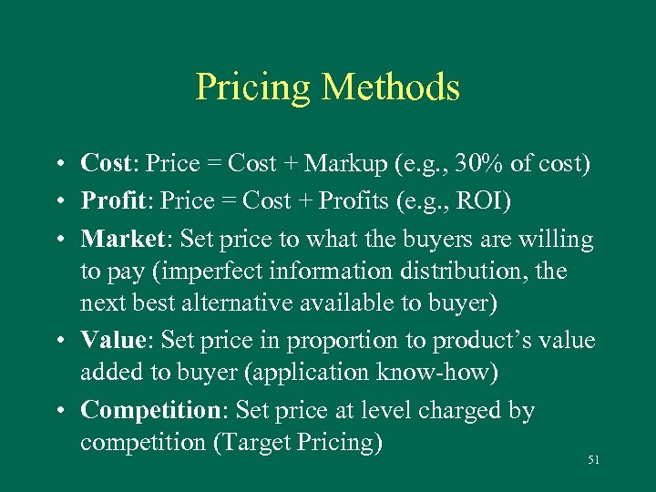Pricing Methods • Cost: Price = Cost + Markup (e. g. , 30% of