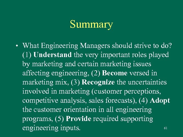 Summary • What Engineering Managers should strive to do? (1) Understand the very important