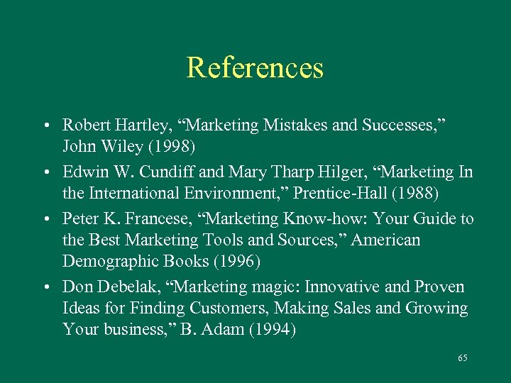 References • Robert Hartley, “Marketing Mistakes and Successes, ” John Wiley (1998) • Edwin