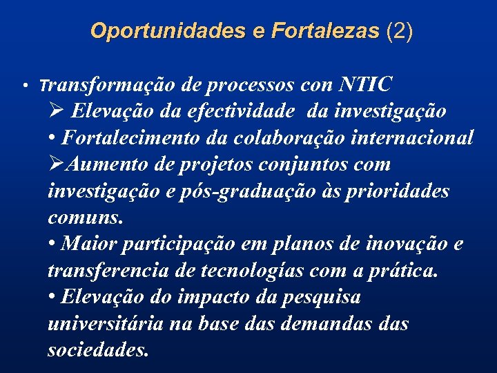 Oportunidades e Fortalezas (2) • Transformação de processos con NTIC Ø Elevação da efectividade