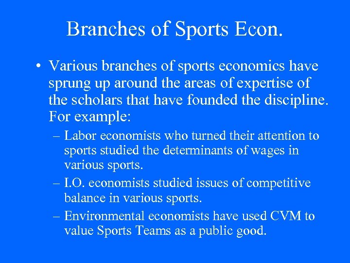 Branches of Sports Econ. • Various branches of sports economics have sprung up around