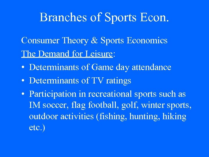 Branches of Sports Econ. Consumer Theory & Sports Economics The Demand for Leisure: •