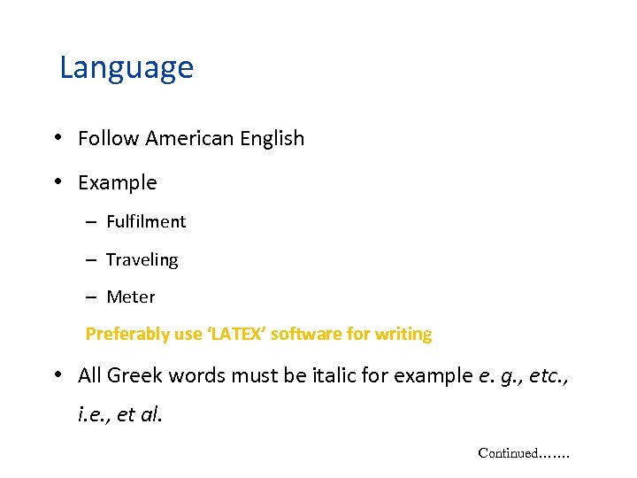 Language • Follow American English • Example – Fulfilment – Traveling – Meter Preferably