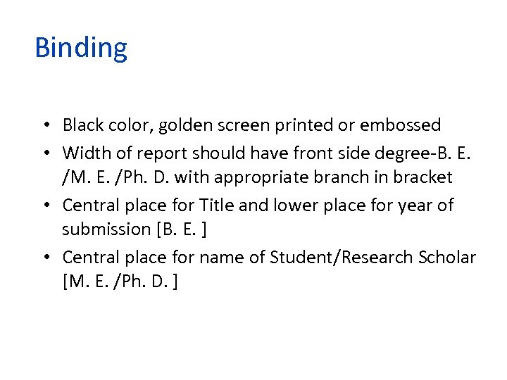 Binding • Black color, golden screen printed or embossed • Width of report should