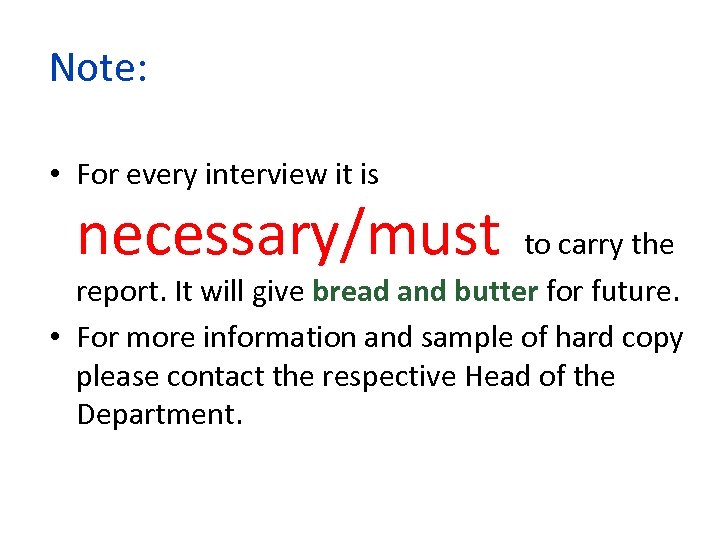 Note: • For every interview it is necessary/must to carry the report. It will