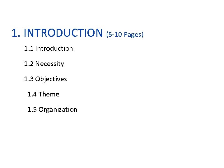 1. INTRODUCTION (5 -10 Pages) 1. 1 Introduction 1. 2 Necessity 1. 3 Objectives