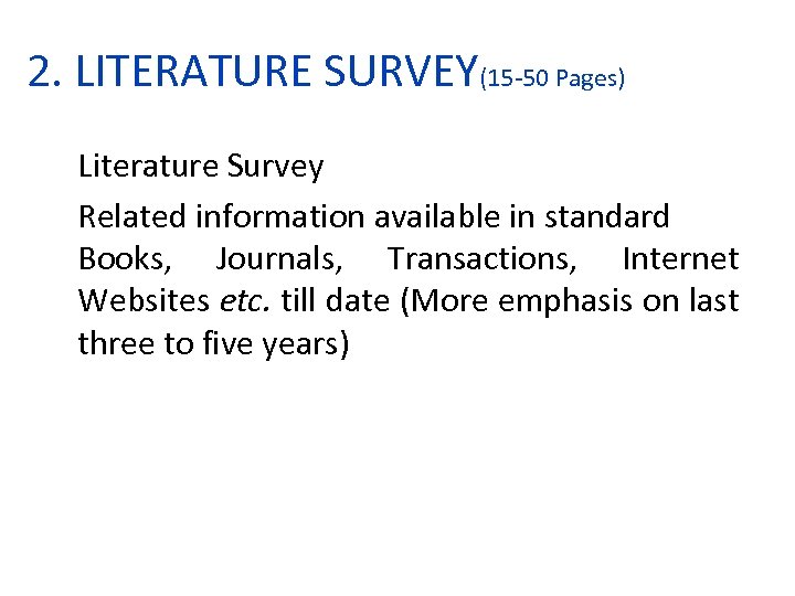 2. LITERATURE SURVEY(15 -50 Pages) Literature Survey Related information available in standard Books, Journals,