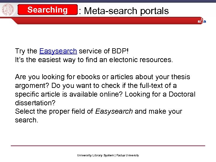 Searching : Meta-search portals Try the Easysearch service of BDP! It’s the easiest way