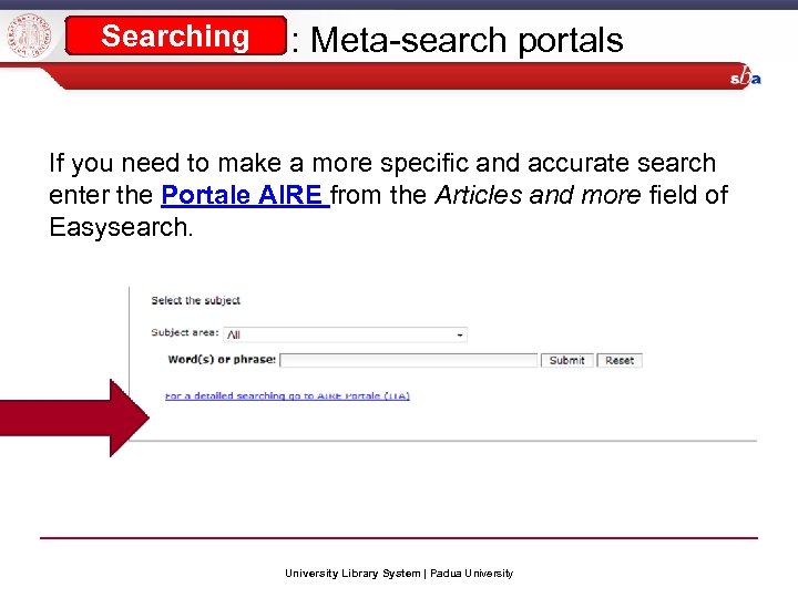 Searching : Meta-search portals If you need to make a more specific and accurate