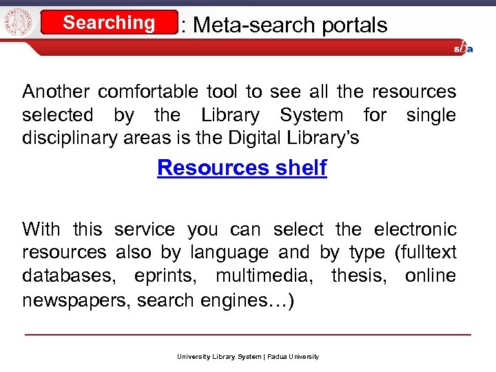 Searching : Meta-search portals Another comfortable tool to see all the resources selected by