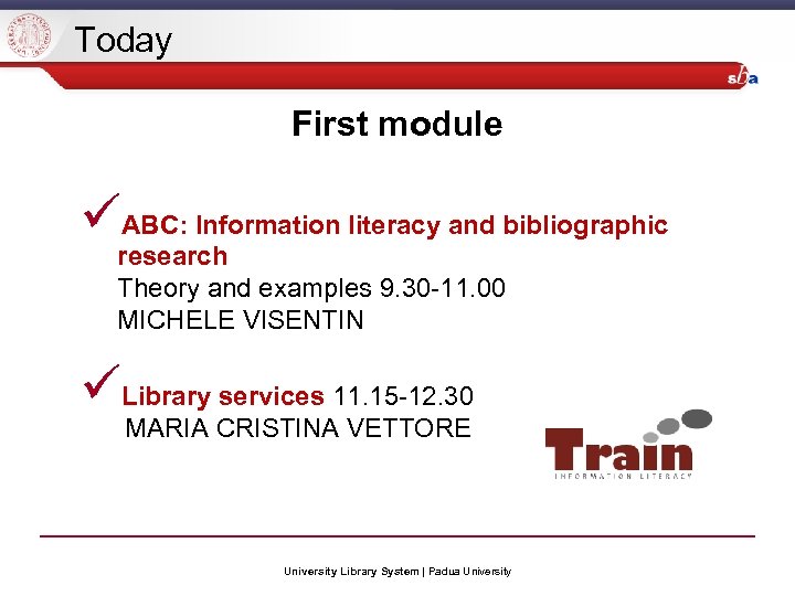 Today First module üABC: Information literacy and bibliographic research Theory and examples 9. 30