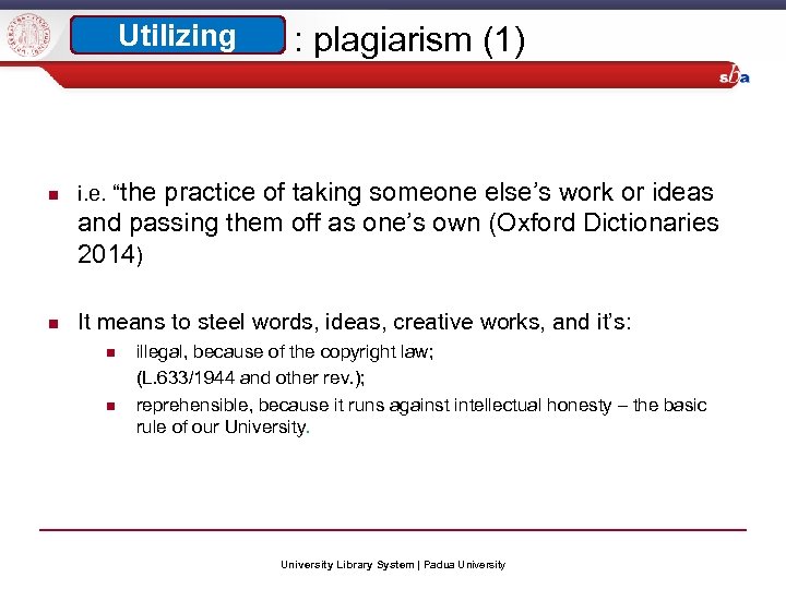 Utilizing : plagiarism (1) i. e. “the practice of taking someone else’s work or