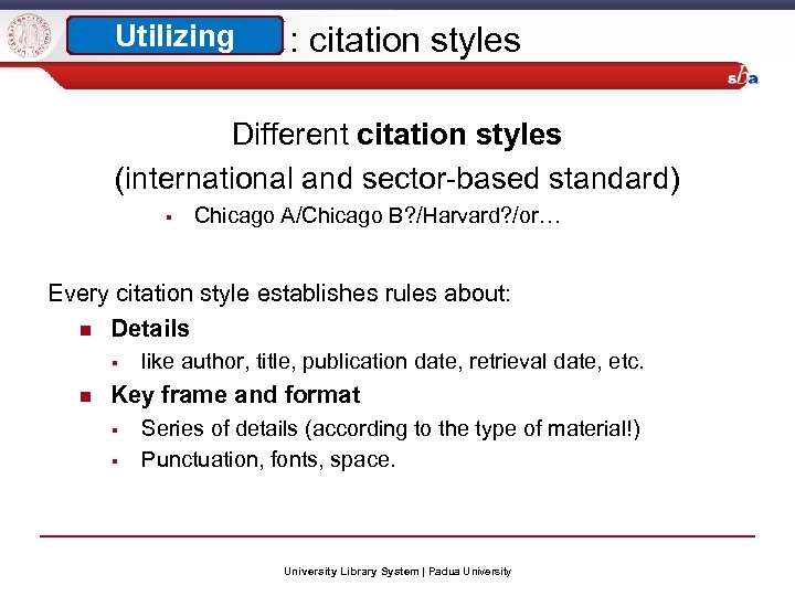 Utilizing : citation styles Different citation styles (international and sector-based standard) § Chicago A/Chicago