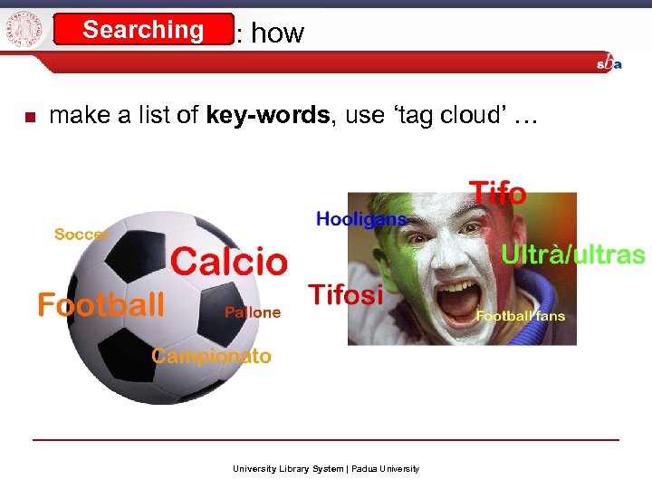 Searching : how make a list of key-words, use ‘tag cloud’ … CALCIO University