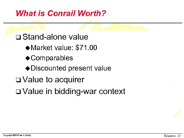 What is Conrail Worth? q Stand-alone value u. Market value: $71. 00 u. Comparables