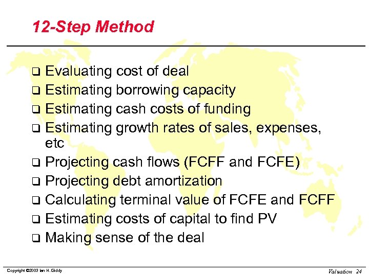 12 -Step Method Evaluating cost of deal q Estimating borrowing capacity q Estimating cash