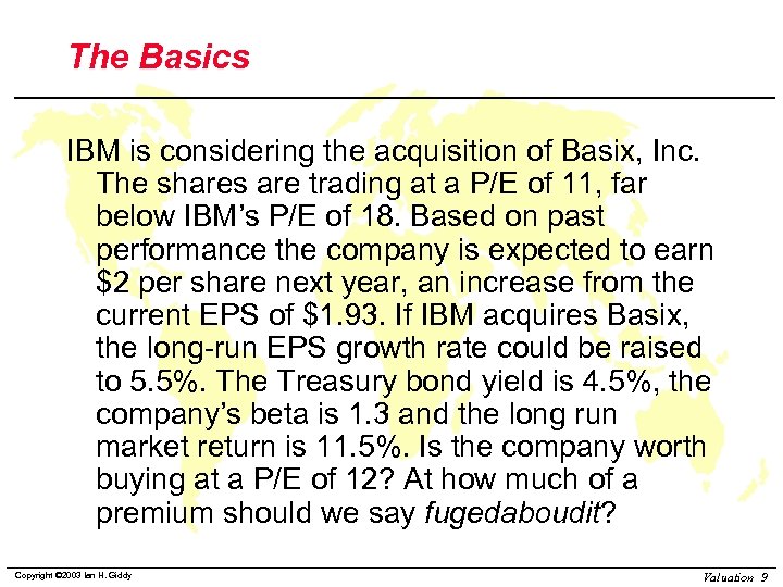 The Basics IBM is considering the acquisition of Basix, Inc. The shares are trading