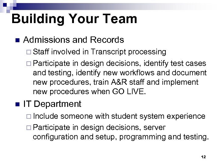 Building Your Team n Admissions and Records ¨ Staff involved in Transcript processing ¨