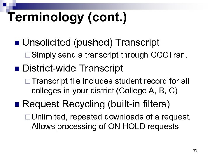Terminology (cont. ) n Unsolicited ¨ Simply (pushed) Transcript send a transcript through CCCTran.