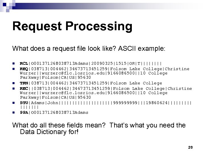 Request Processing What does a request file look like? ASCII example: n n n