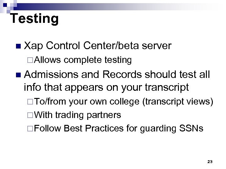 Testing n Xap Control Center/beta server ¨Allows complete testing n Admissions and Records should