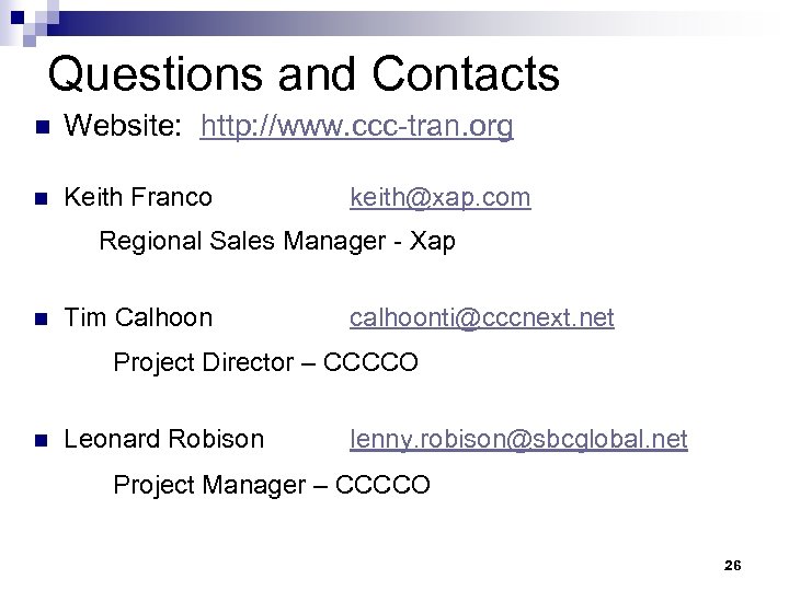 Questions and Contacts n Website: http: //www. ccc-tran. org n Keith Franco keith@xap. com