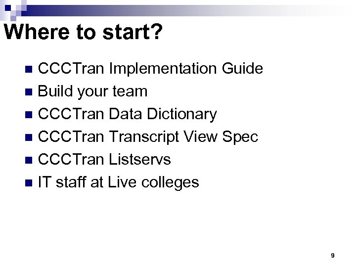 Where to start? CCCTran Implementation Guide n Build your team n CCCTran Data Dictionary