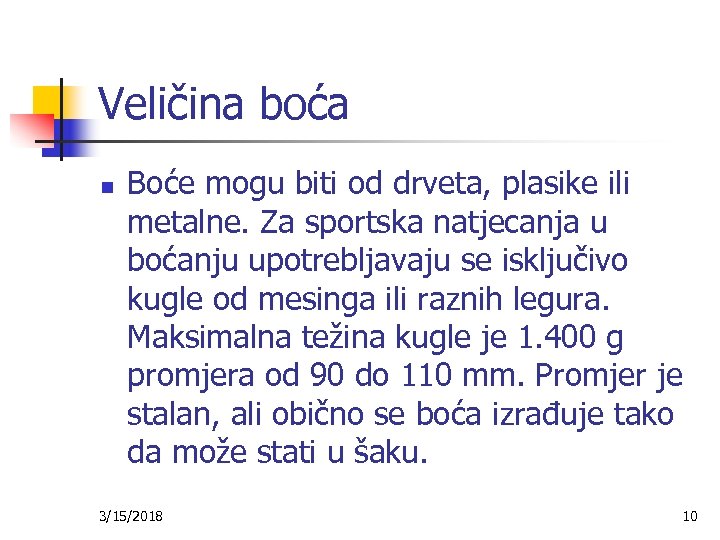 Veličina boća n Boće mogu biti od drveta, plasike ili metalne. Za sportska natjecanja