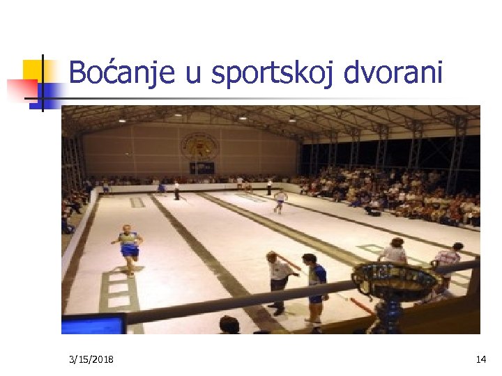 Boćanje u sportskoj dvorani 3/15/2018 14 